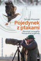 Okładka książki Pojedynek z ptakami. Warsztat i przygody fotografów przyrody