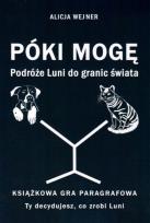 Okładka książki Póki mogę. Podróże Luni do granic świata. Książkowa gra paragrafowa