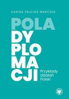 Okładka książki Pola dyplomacji. Przykłady działań Polski
