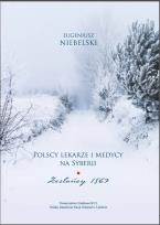 Okładka książki Polscy lekarze i medycy na Syberii. Zesłańcy 1863. Niebelski Eugeniusz