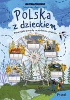 Okładka książki Polska z dzieckiem. Niezwykłe pomysły na rodzinne podróże