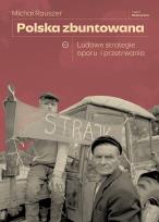 Okładka książki Polska zbuntowana. Ludowe strategie oporu i przetrwania