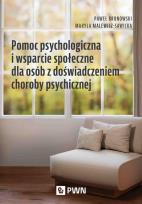Okładka książki Pomoc psychologiczna i wsparcie społeczne dla osób z doświadczeniem choroby psychicznej