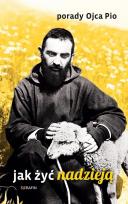 Opakowanie Porady Ojca Pio. Jak żyć nadzieją