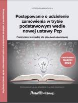Okładka książki Postępowanie o udzielenie zamówienia w trybie podstawowym wedle nowej ustawy Pzp. Praktyczny instruktaż