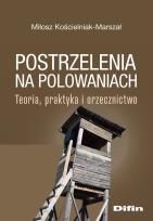 Okładka książki Postrzelenia na polowaniach. Teoria, praktyka i orzecznictwo