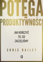 Okładka książki Potęga produktywności. Jak kończyć to, co zaczęliśmy
