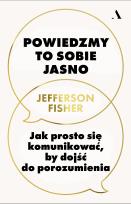 Okładka książki Powiedzmy to sobie jasno. Jak prosto się komunikować, by dojść do porozumienia