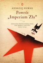 Okładka książki Powrót 'Imperium Zła'. Ideologie współczesnej Rosji. ich twórcy i krytycy (1913-2023) wyd. 2025