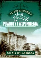 Okładka książki Powroty i wspomnienia. Trylogia szczecińska. Tom 3