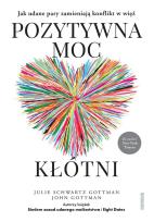 Okładka książki Pozytywna moc kłótni. Jak udane pary zamieniają konflikt w więź