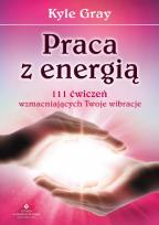 Okładka książki Praca z energią. 111 ćwiczeń wzmacniających...