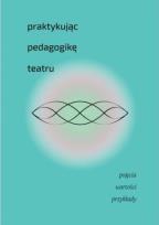 Okładka książki Praktykując pedagogikę teatru