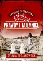 Okładka książki Prawdy i tajemnice. Trylogia szczecińska. Tom 2