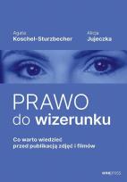 Okładka książki Prawo do wizerunku. Co warto wiedzieć przed publikacją zdjęć i filmów