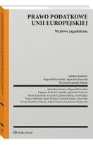 Okładka książki Prawo podatkowe Unii Europejskiej. Węzłowe zagadnienia [PZREDSPRZEDAŻ]