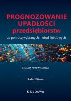 Okładka książki Prognozowanie upadłości przedsiębiorstw za pomocą wybranych metod ilościowych. Analiza porównawcza