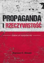 Okładka książki Propaganda i rzeczywistość. Osiem lat rządów PiS