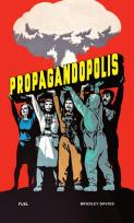 Okładka książki Propagandopolis. A century of propaganda from around the world wer. angielska