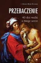 Okładka książki Przebaczenie. 40 dni walki o twoje serce