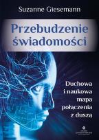 Okładka książki Przebudzenie świadomości. Duchowa i naukowa mapa połączenia z duszą