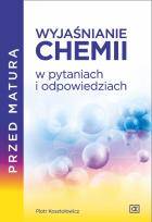Okładka książki Przed maturą Wyjaśnianie chemii w pytaniach i odpowiedziach