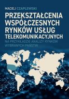 Okładka książki Przekształcenia współczesnych rynków usług telekomunikacyjnych