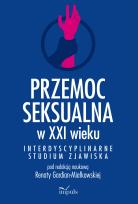 Opakowanie Przemoc seksualna w XXI wieku Interdyscyplinarne studium zjawiska
