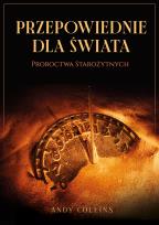 Okładka książki Przepowiednie dla świata. Proroctwa starożytnych