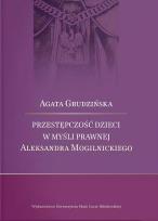 Okładka książki Przestępczość dzieci w myśli prawnej Aleksandra Mogilnickiego