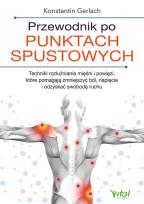 Okładka książki Przewodnik po punktach spustowych. Techniki rozluźniania mięśni i powięzi, które pomagają zmniejszyć ból, napięcie i odzyskać swobodę ruchu