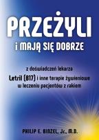 Okładka książki Przeżyli i mają się dobrze. Z doswiadczeń lekarza - Letril (B17) i inne terapie żywieniowe w leczeniu pacjentów z rakiem