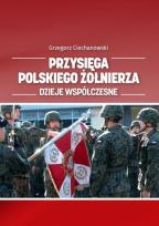 Okładka książki Przysięga polskiego żołnierza. Dzieje współczesne