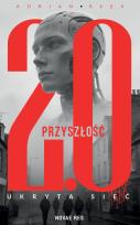 Okładka książki Przyszłość 2.0. Ukryta sieć