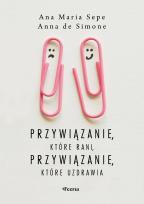 Okładka książki Przywiązanie, które rani, przywiązanie, które uzdrawia