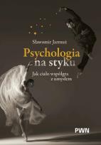 Okładka książki Psychologia na styku. Jak ciało współgra z umysłem