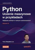 Okładka książki Python. Uczenie maszynowe w przykładach. Najlepsze praktyki w realnych zastosowaniach. Wydanie IV