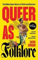 Okładka książki Queer as Folklore. The Hidden Queer History of Myths and Monsters