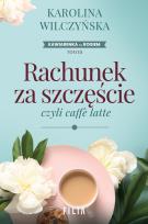 Okładka książki Rachunek za szczęście, czyli caffe latte wyd. 2
