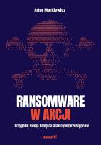 Okładka książki Ransomware w akcji. Przygotuj swoją firmę na atak cyberprzestępców