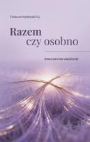 Okładka książki Razem czy osobno Stworzeni do wspólnoty