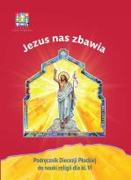 Okładka książki Religia Jezus nas zbawia Podręcznik dla klasy VI szkoły podstawowej