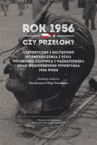 Okładka książki Rok 1956 - czy przełom? Historyczne i kulturowe doświadczenia i echa polskiego czerwca i października oraz węgierskiego powstania 1956 roku