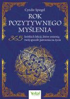 Okładka książki Rok pozytywnego myślenia. 365 krótkich lekcji, które zmienią twój sposób patrzenia na życie