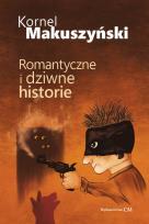 Okładka książki Romantyczne i dziwne historie