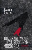 Okładka książki Rozczarowanie jest seryjnym mordercą