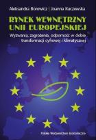 Okładka książki Rynek wewnętrzny Unii Europejskiej. Wyzwania, zagrożenia, odporność w dobie transformacji cyfrowej i klimatycznej
