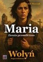 Okładka książki Saga rodzinna. Wołyń. Maria. Ziemia przemilczana