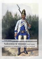 Okładka książki Saksonia w wojnie Saski korpus pomocniczy w kampanii 1744 roku w Czechach