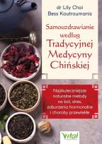Okładka książki Samouzdrawianie według Tradycyjnej Medycyny Chińskiej. Najskuteczniejsze naturalne metody na ból, stres, zaburzenia hormonalne i choroby przewlekłe
